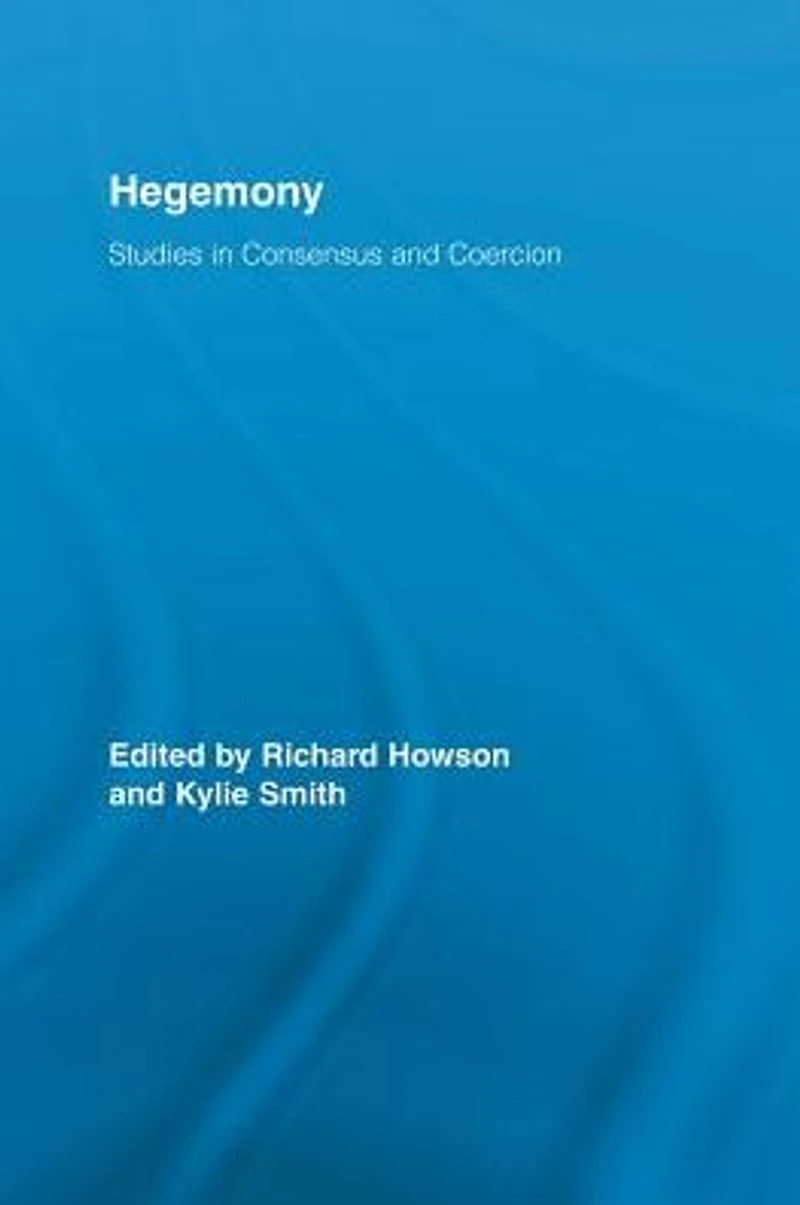 Hegemony: Studies Consensus and Coercion