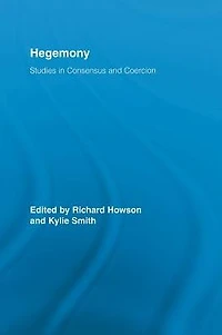 Hegemony: Studies Consensus and Coercion