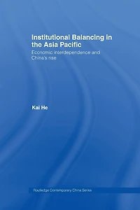 Institutional Balancing the Asia Pacific: Economic interdependence and China's rise