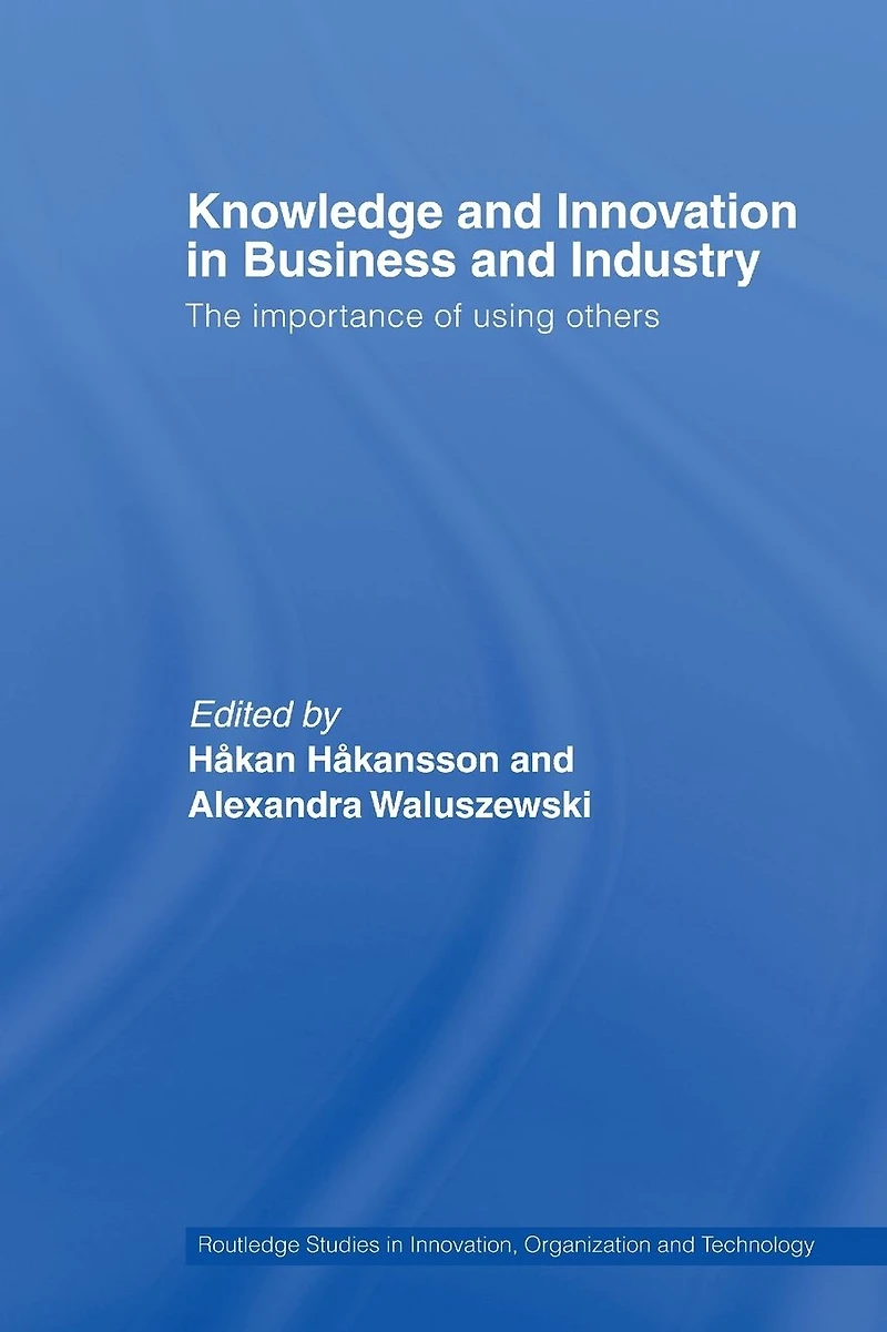 Knowledge and Innovation Business Industry: The Importance of Using Others
