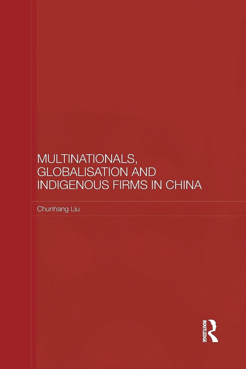 Multinationals, Globalisation and Indigenous Firms China