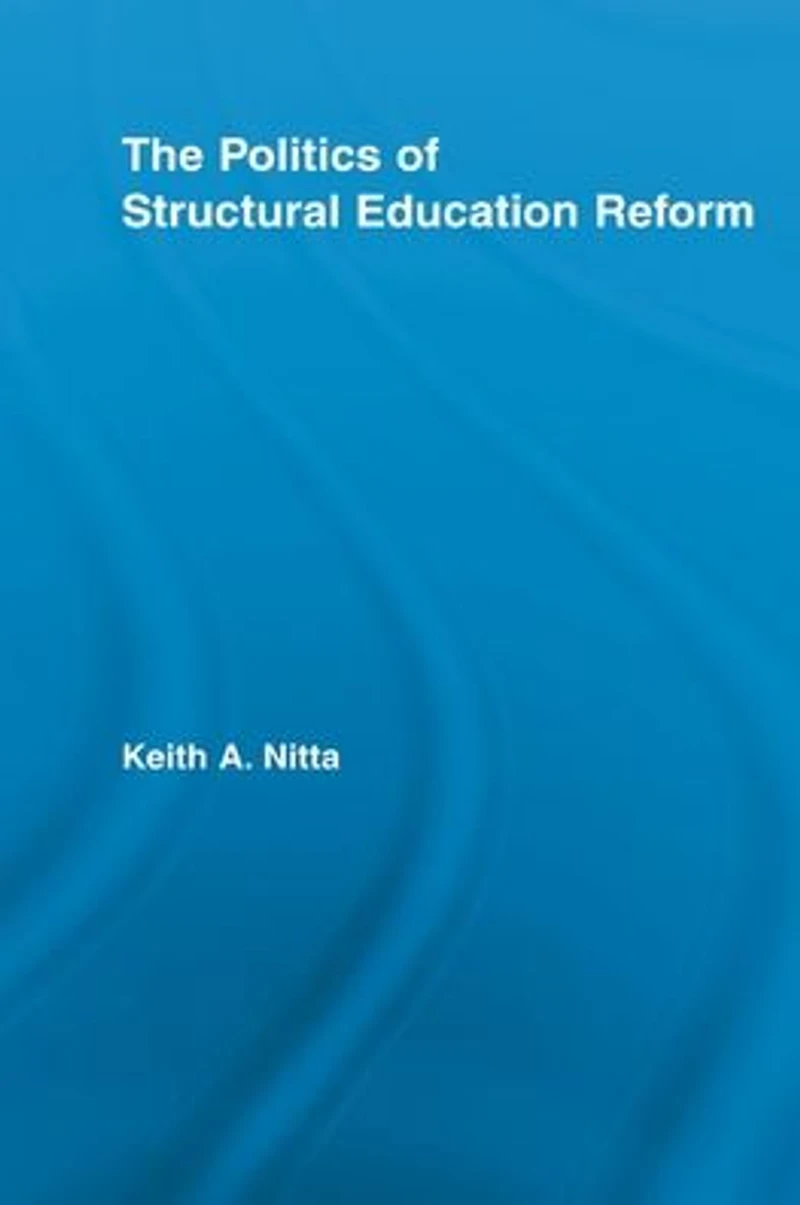 The Politics of Structural Education Reform