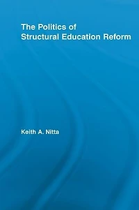 The Politics of Structural Education Reform