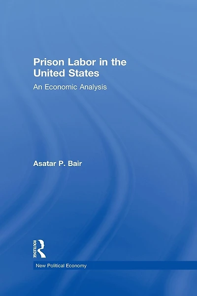 Prison Labor in the United States: An Economic Analysis
