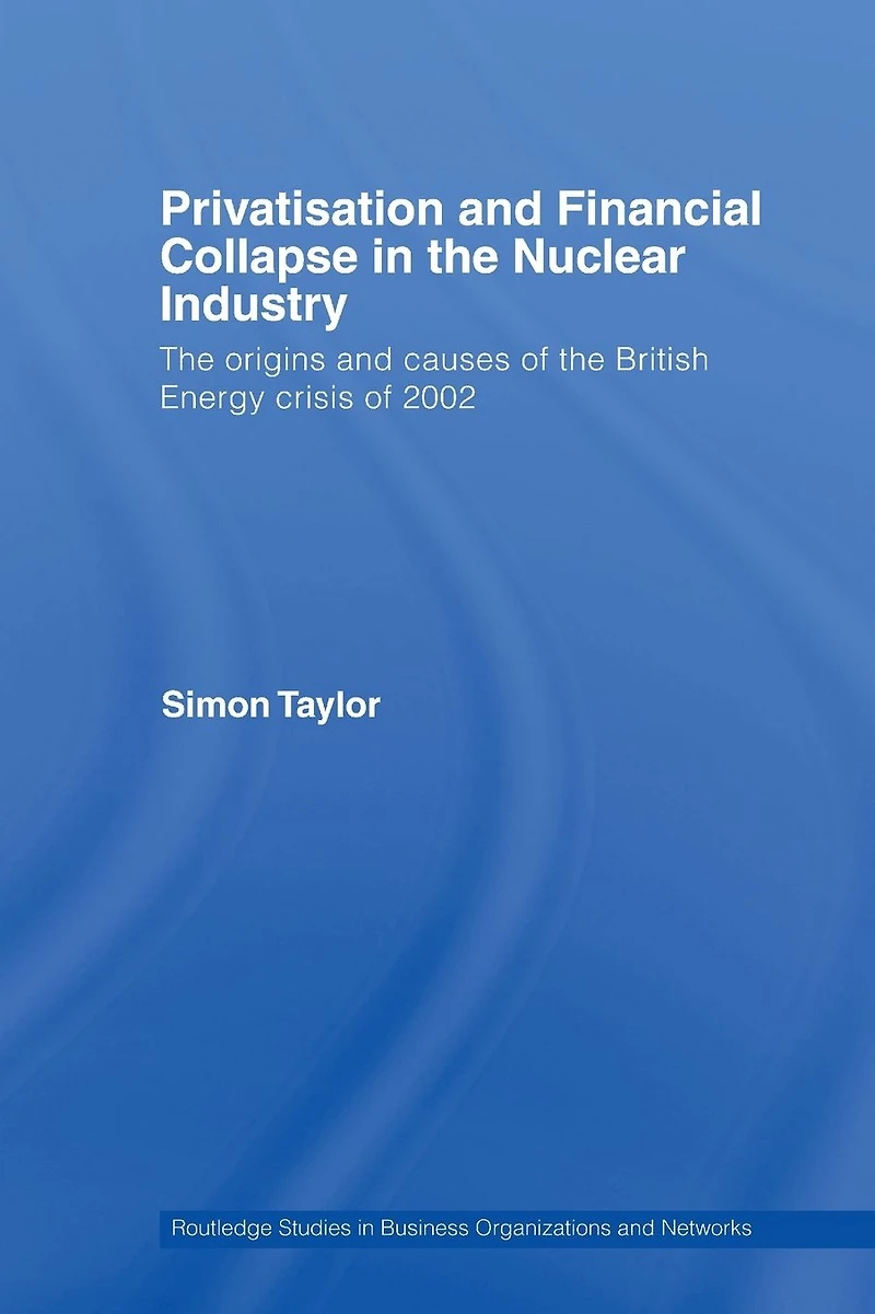 Privatisation and Financial Collapse the Nuclear Industry: Origins Causes of British Energy Crisis 2002