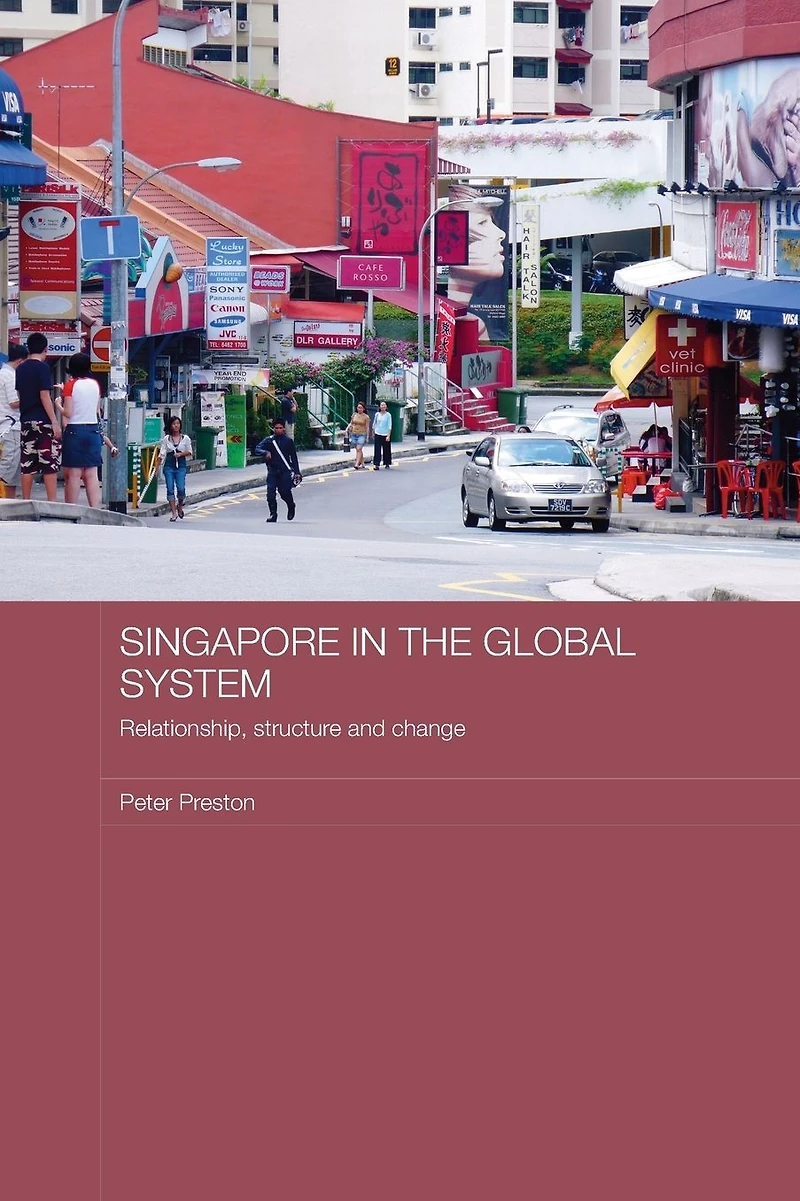 Singapore the Global System: Relationship, Structure and Change
