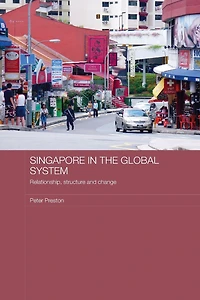 Singapore the Global System: Relationship, Structure and Change