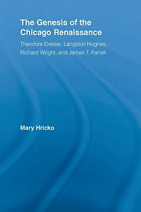 the Genesis of Chicago Renaissance: Theodore Dreiser, Langston Hughes, Richard Wright, and James T. Farrell