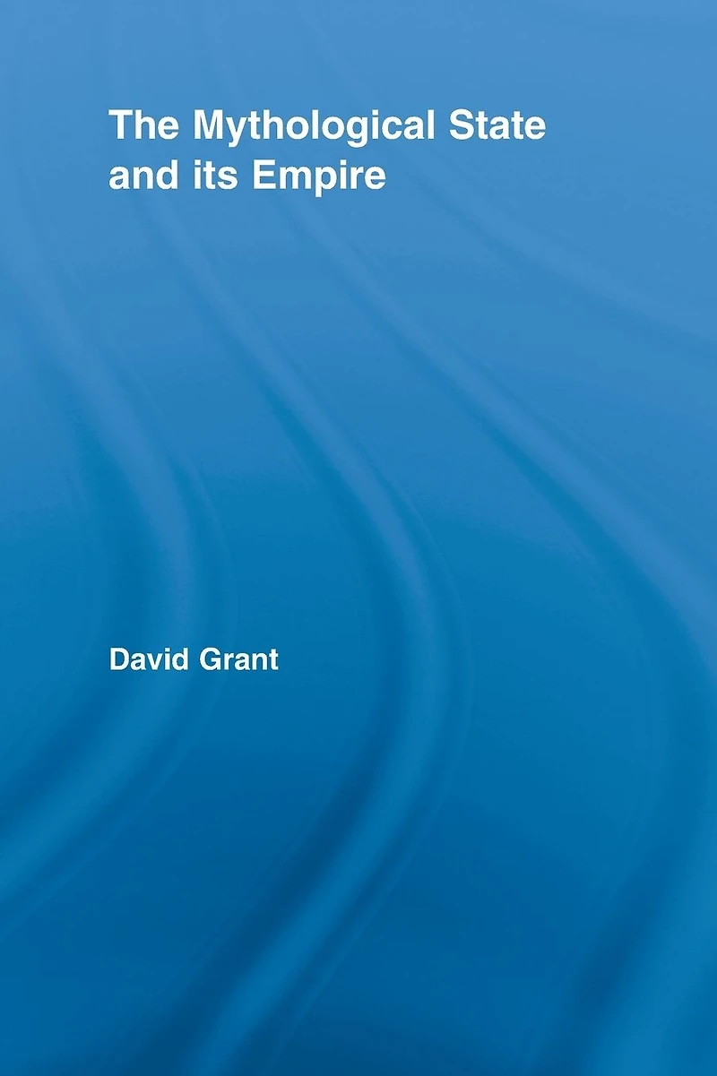 The Mythological State and its Empire