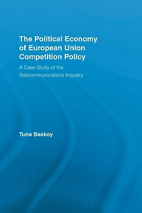 the Political Economy of European Union Competition Policy: A Case Study Telecommunications Industry