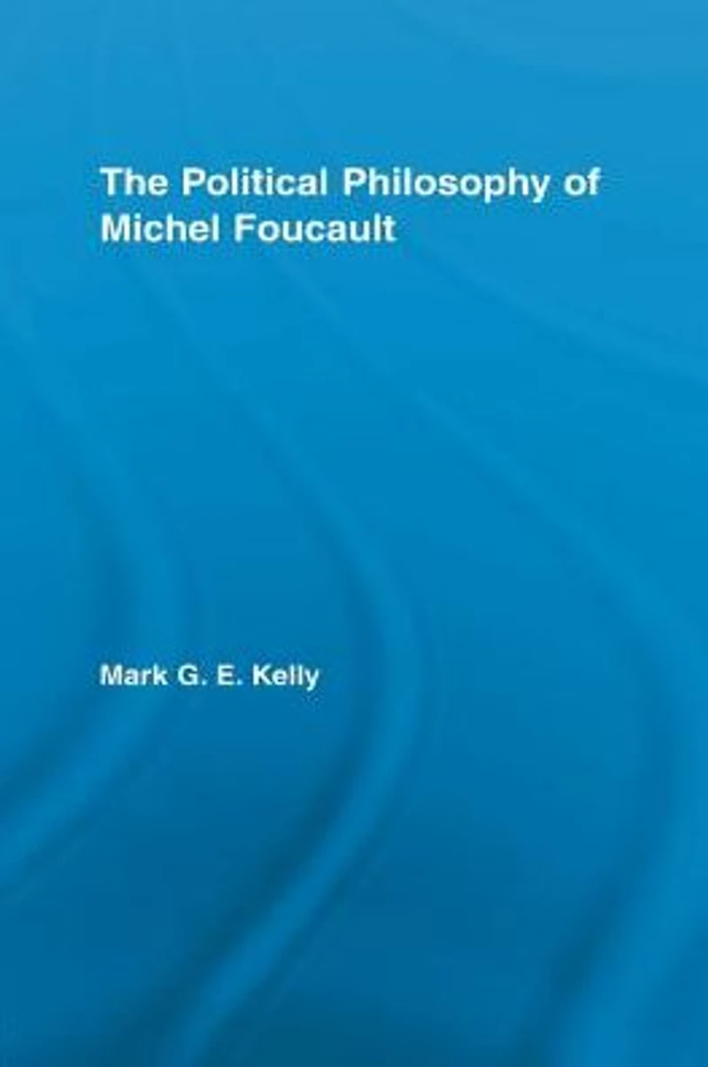 The Political Philosophy of Michel Foucault