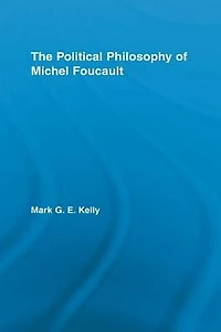 The Political Philosophy of Michel Foucault