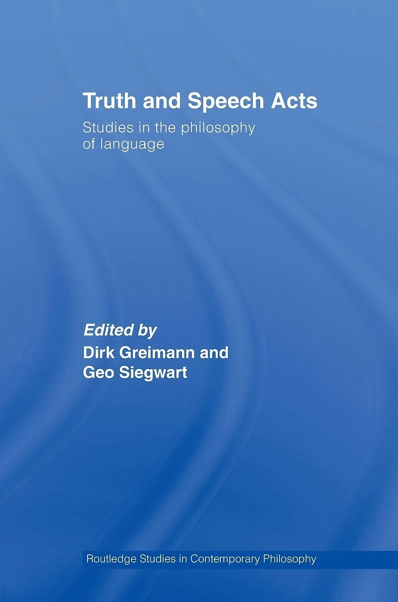 Truth and Speech Acts: Studies the Philosophy of Language