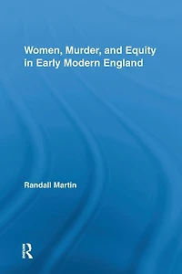 Women, Murder, and Equity Early Modern England