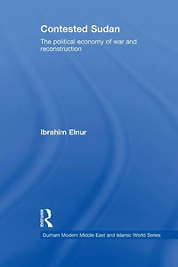 Contested Sudan: The Political Economy of War and Reconstruction