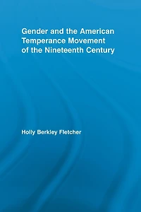 Gender and the American Temperance Movement of Nineteenth Century