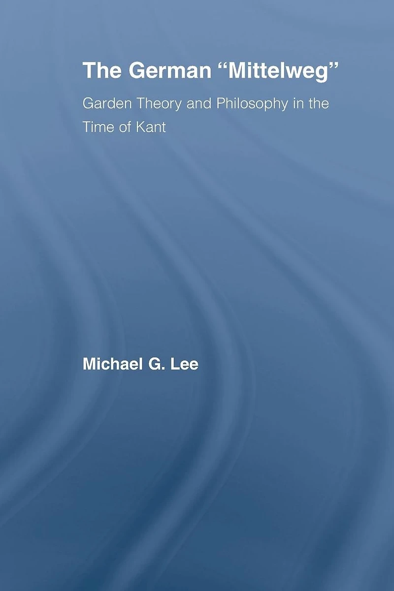 the German Mittelweg: Garden Theory and Philosophy Time of Kant