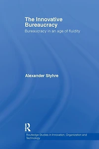 The Innovative Bureaucracy: Bureaucracy an Age of Fluidity