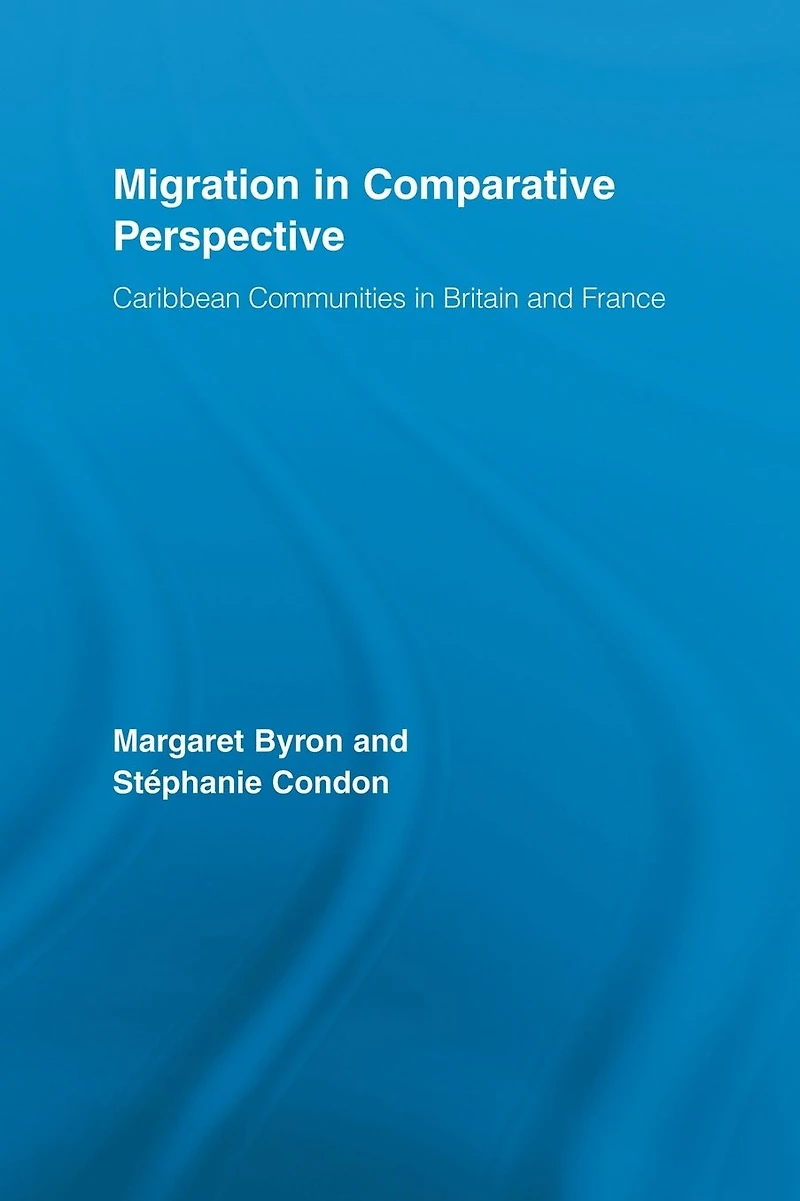 Migration Comparative Perspective: Caribbean Communities Britain and France