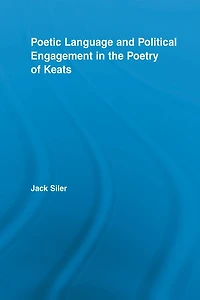 Poetic Language and Political Engagement the Poetry of Keats