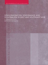 Democratisation, Governance and Regionalism East Southeast Asia: A Comparative Study