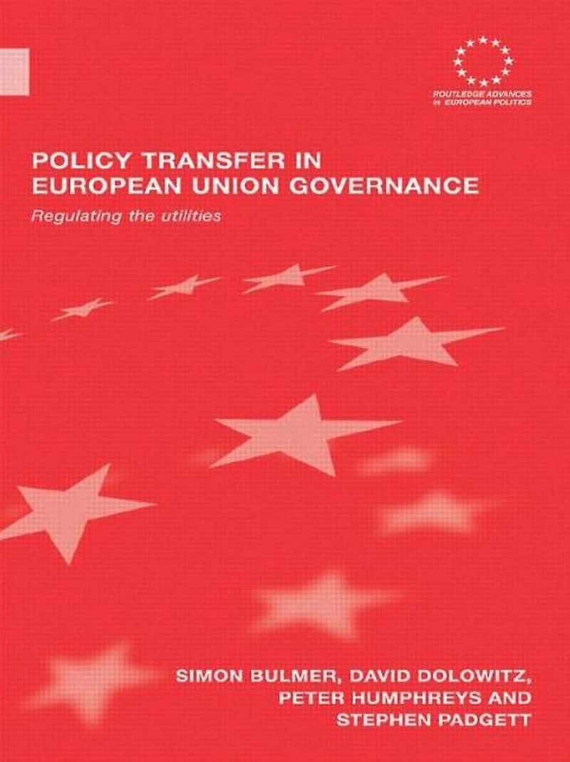 Policy Transfer European Union Governance: Regulating the Utilities