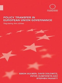 Policy Transfer European Union Governance: Regulating the Utilities