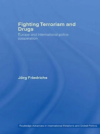 Fighting Terrorism and Drugs: Europe International Police Cooperation