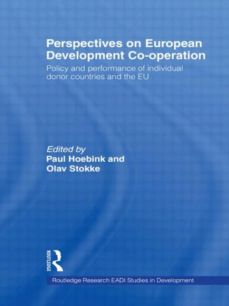 Perspectives on European Development Cooperation: Policy and Performance of Individual Donor Countries the EU