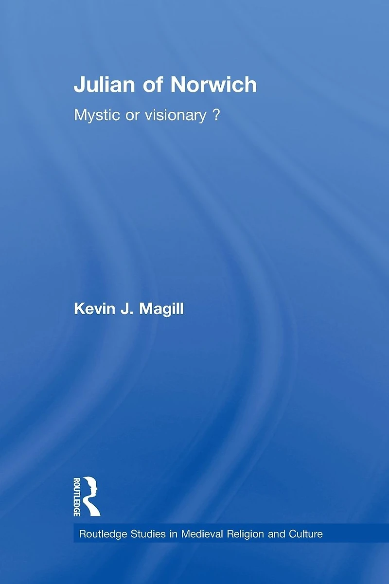 Julian of Norwich: Mystic or Visionary?