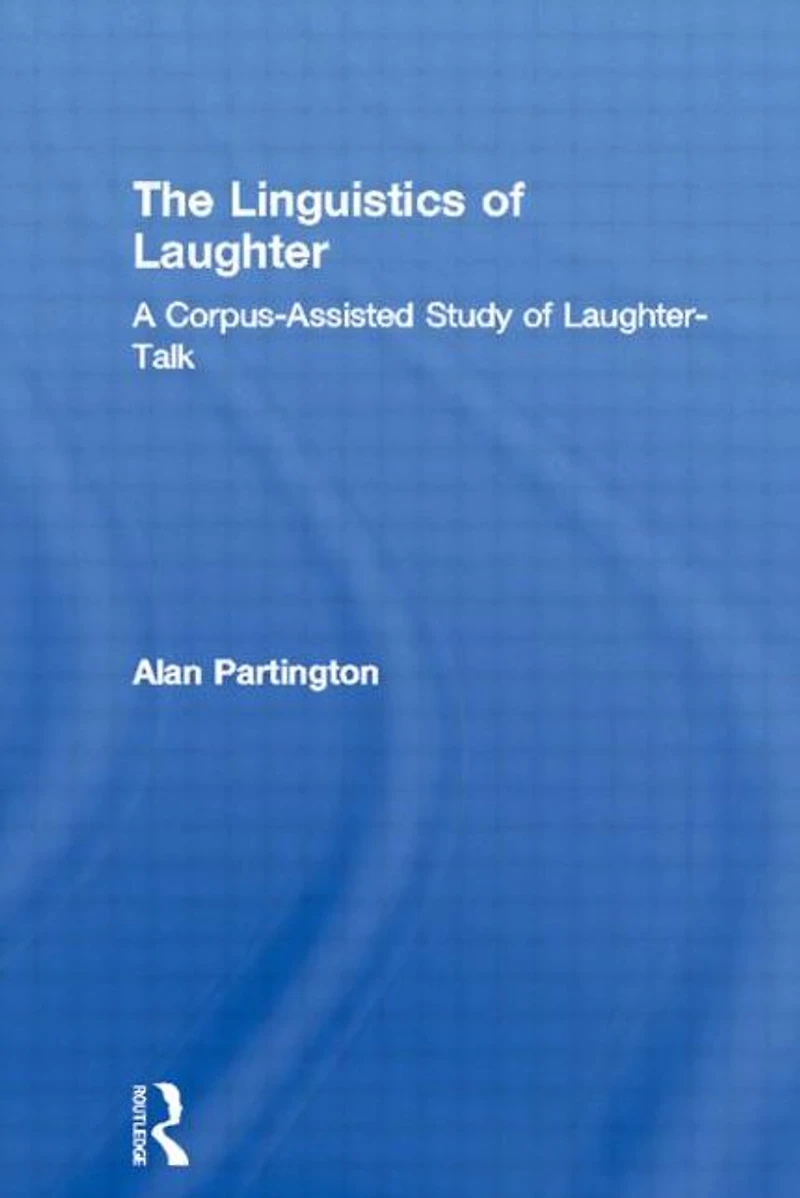 The Linguistics of Laughter: A Corpus-Assisted Study Laughter-Talk