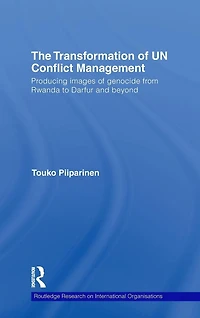 The Transformation of UN Conflict Management: Producing images genocide from Rwanda to Darfur and beyond