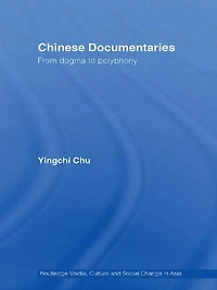Chinese Documentaries: From Dogma to Polyphony