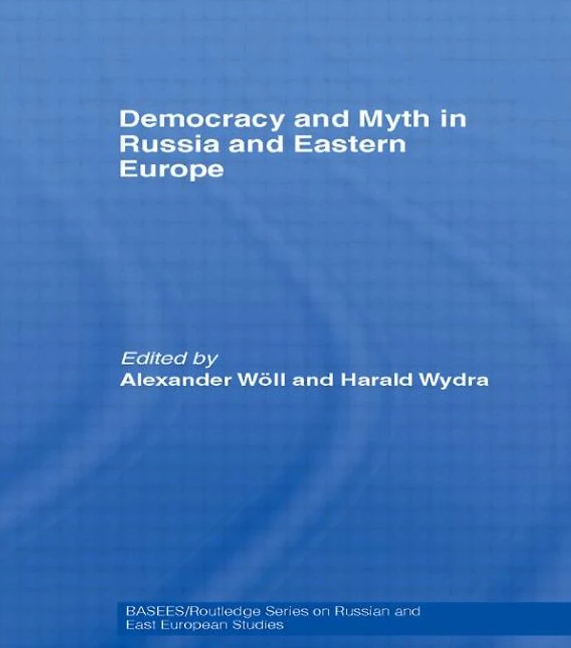 Democracy and Myth Russia Eastern Europe