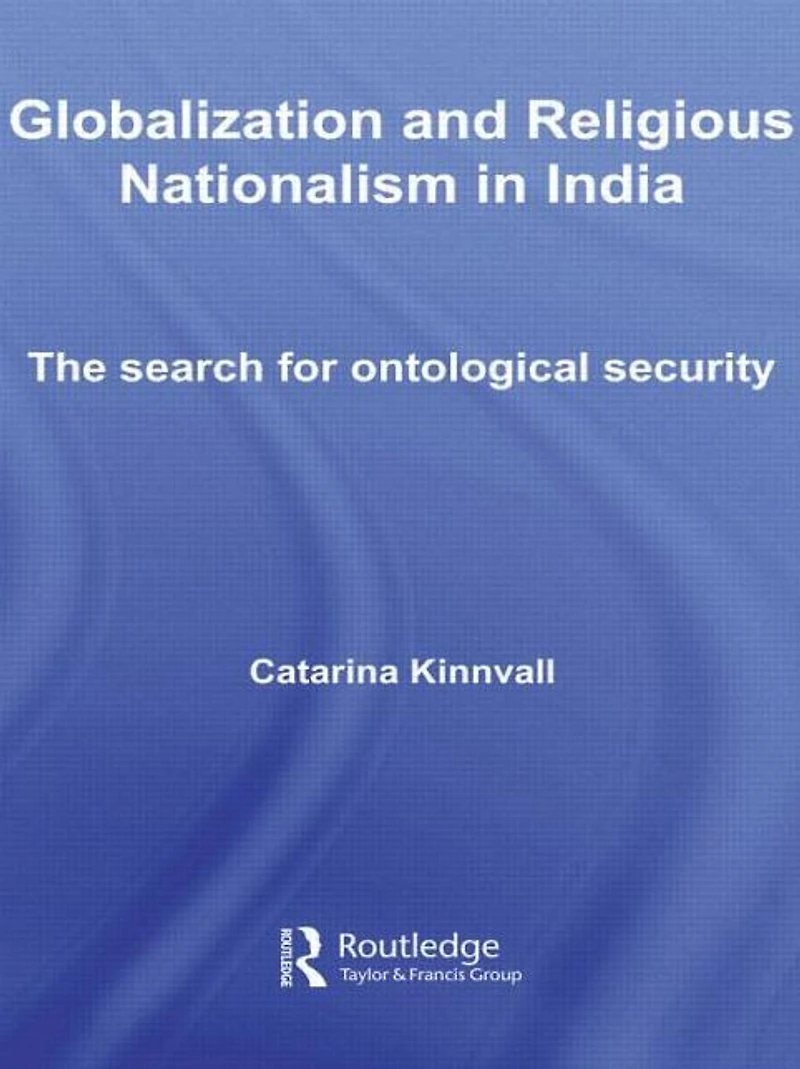Globalization and Religious Nationalism India: The Search for Ontological Security