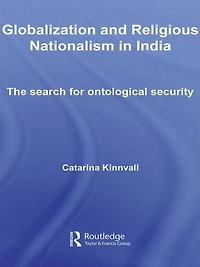 Globalization and Religious Nationalism India: The Search for Ontological Security