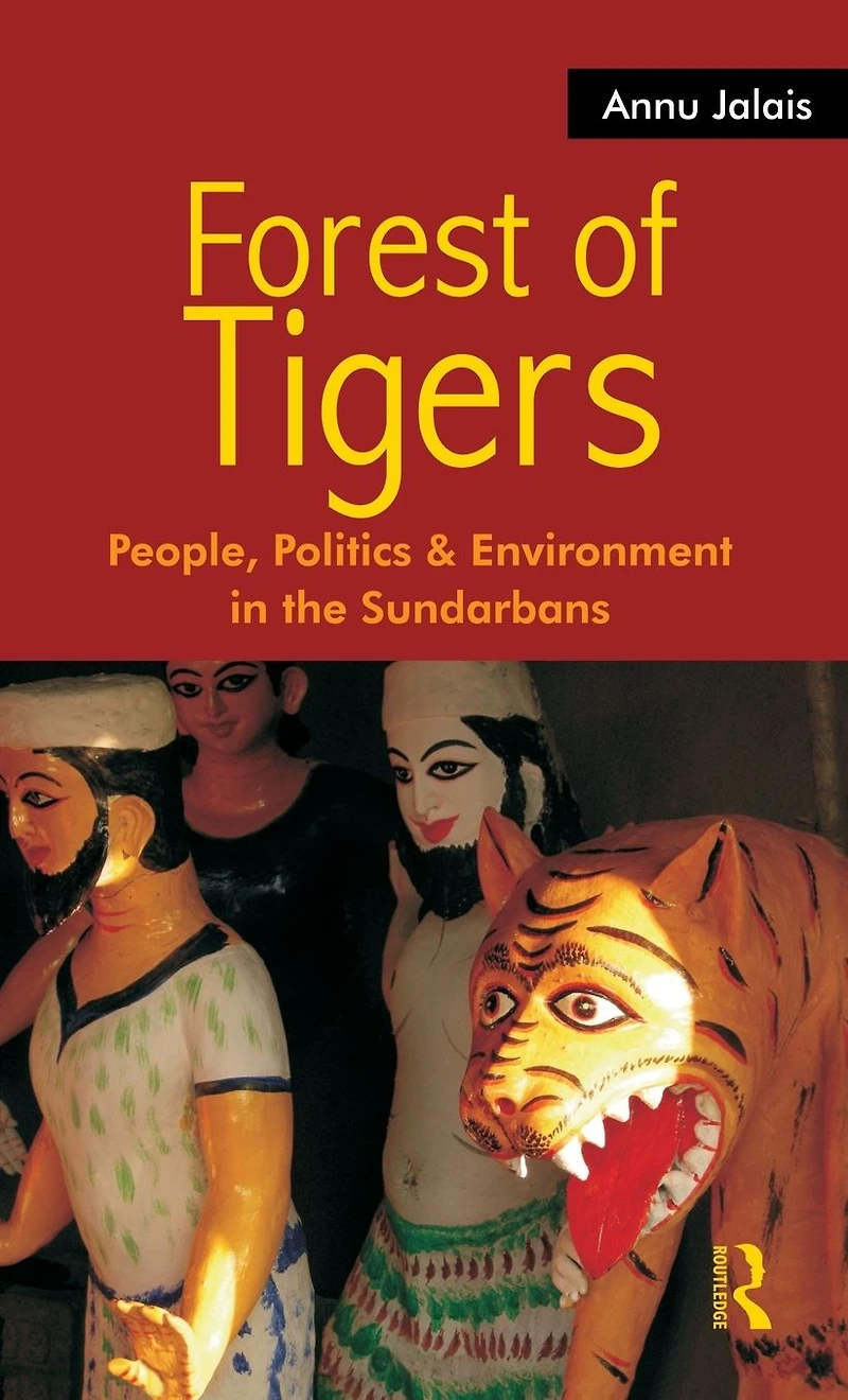Forest of Tigers: People, Politics and Environment the Sundarbans