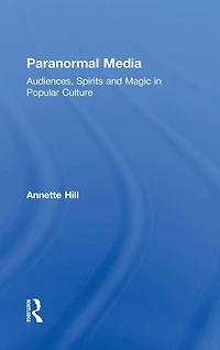 Paranormal Media: Audiences, Spirits and Magic Popular Culture