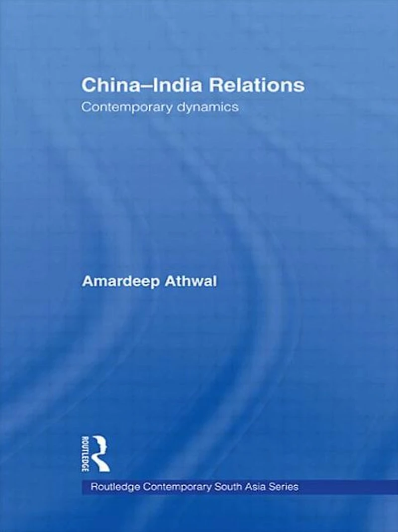 China-India Relations: Contemporary Dynamics