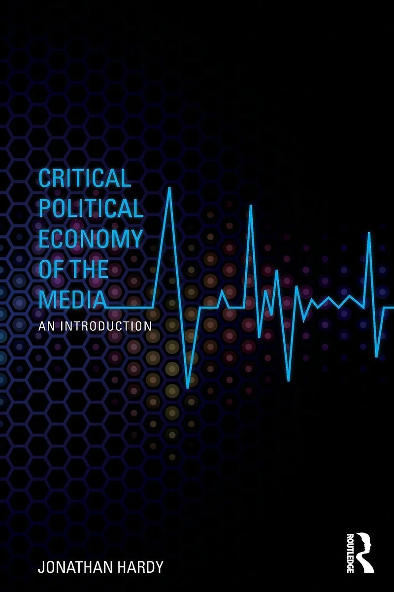Critical Political Economy of the Media: An Introduction