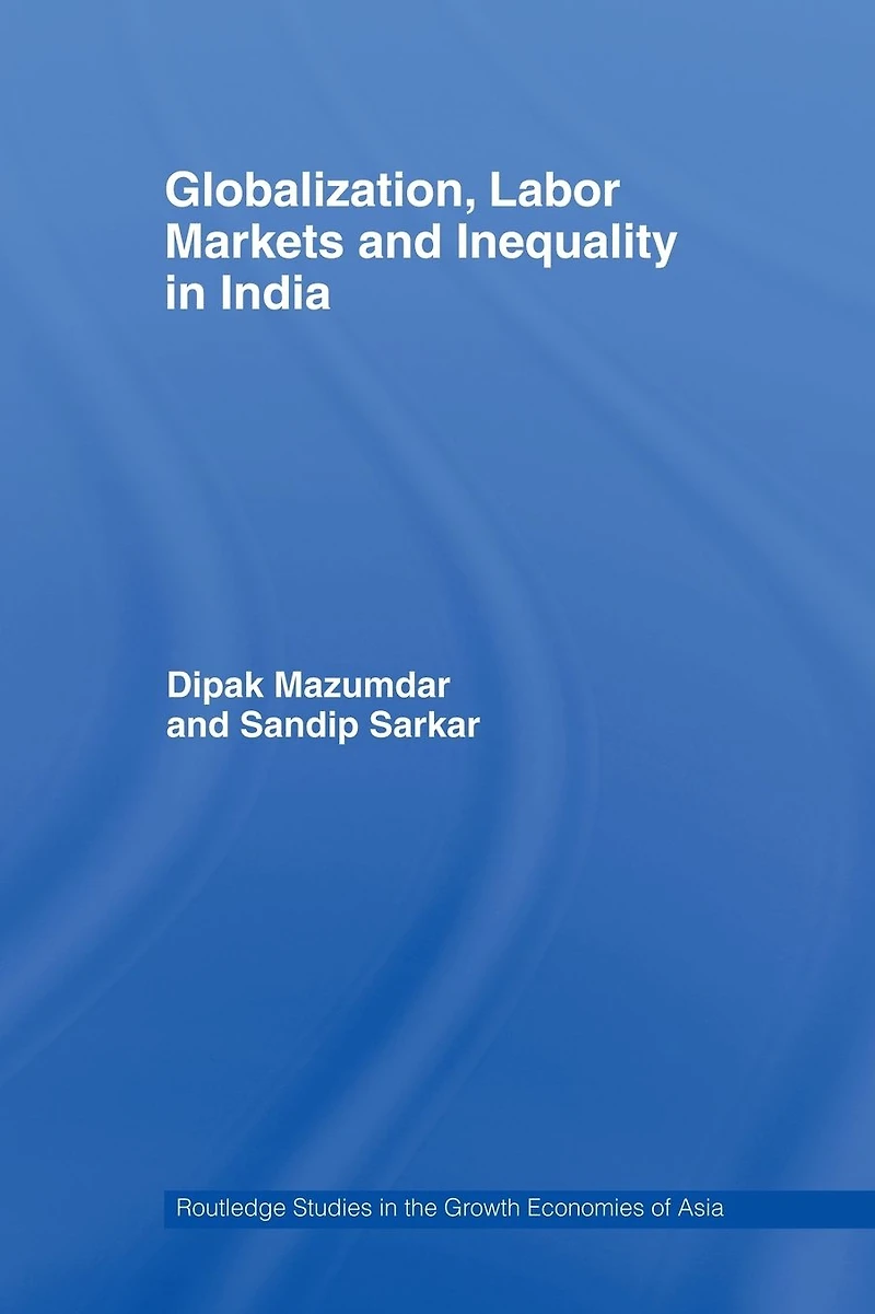 Globalization, Labour Markets and Inequality India
