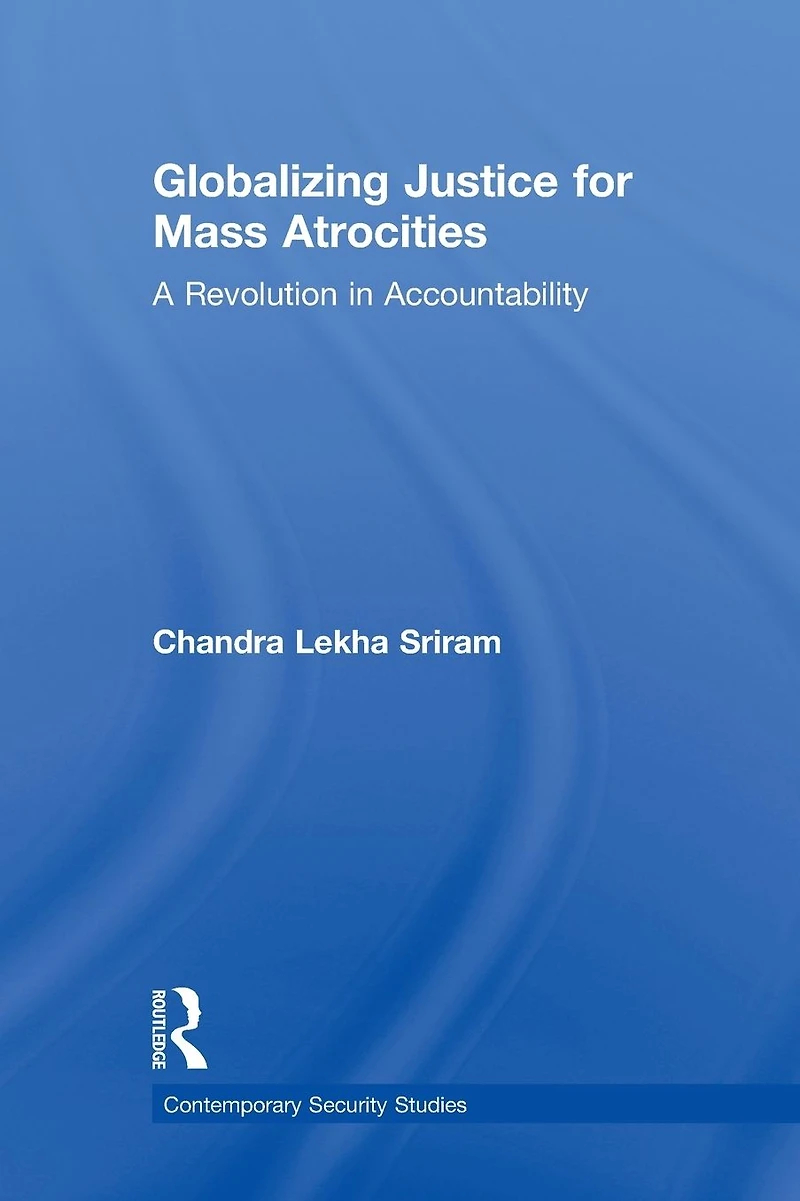 Globalizing Justice for Mass Atrocities: A Revolution Accountability