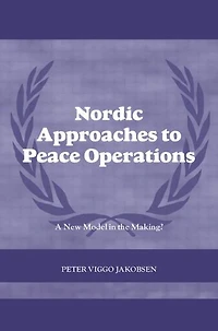 Nordic Approaches to Peace Operations: A New Model the Making