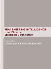 Peacekeeping Intelligence: New Players, Extended Boundaries