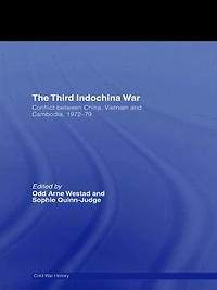 The Third Indochina War: Conflict between China, Vietnam and Cambodia, 1972-79