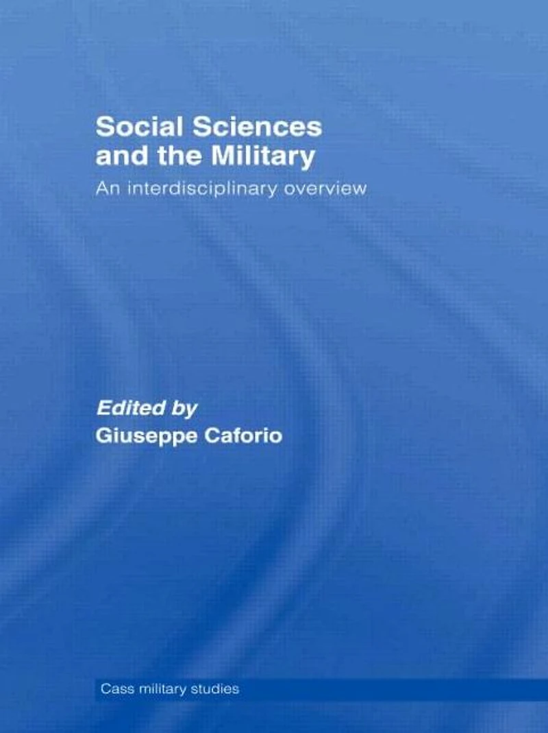 Social Sciences and the Military: An Interdisciplinary Overview