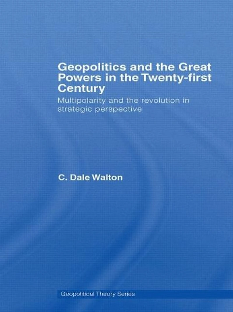 Geopolitics and the Great Powers 21st Century: Multipolarity Revolution Strategic Perspective