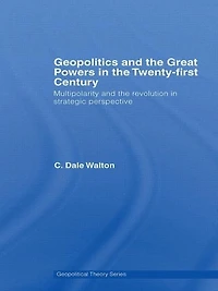 Geopolitics and the Great Powers 21st Century: Multipolarity Revolution Strategic Perspective