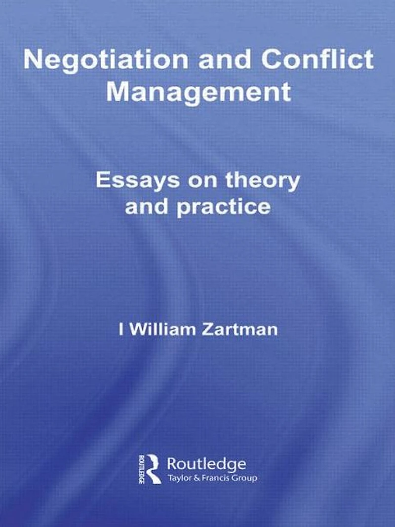 Negotiation and Conflict Management: Essays on Theory Practice