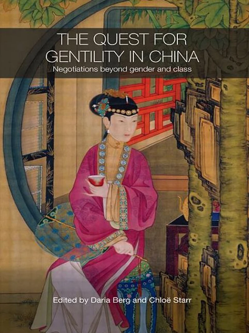 The Quest for Gentility China: Negotiations Beyond Gender and Class